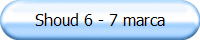 Shoud 6 - 7 marca